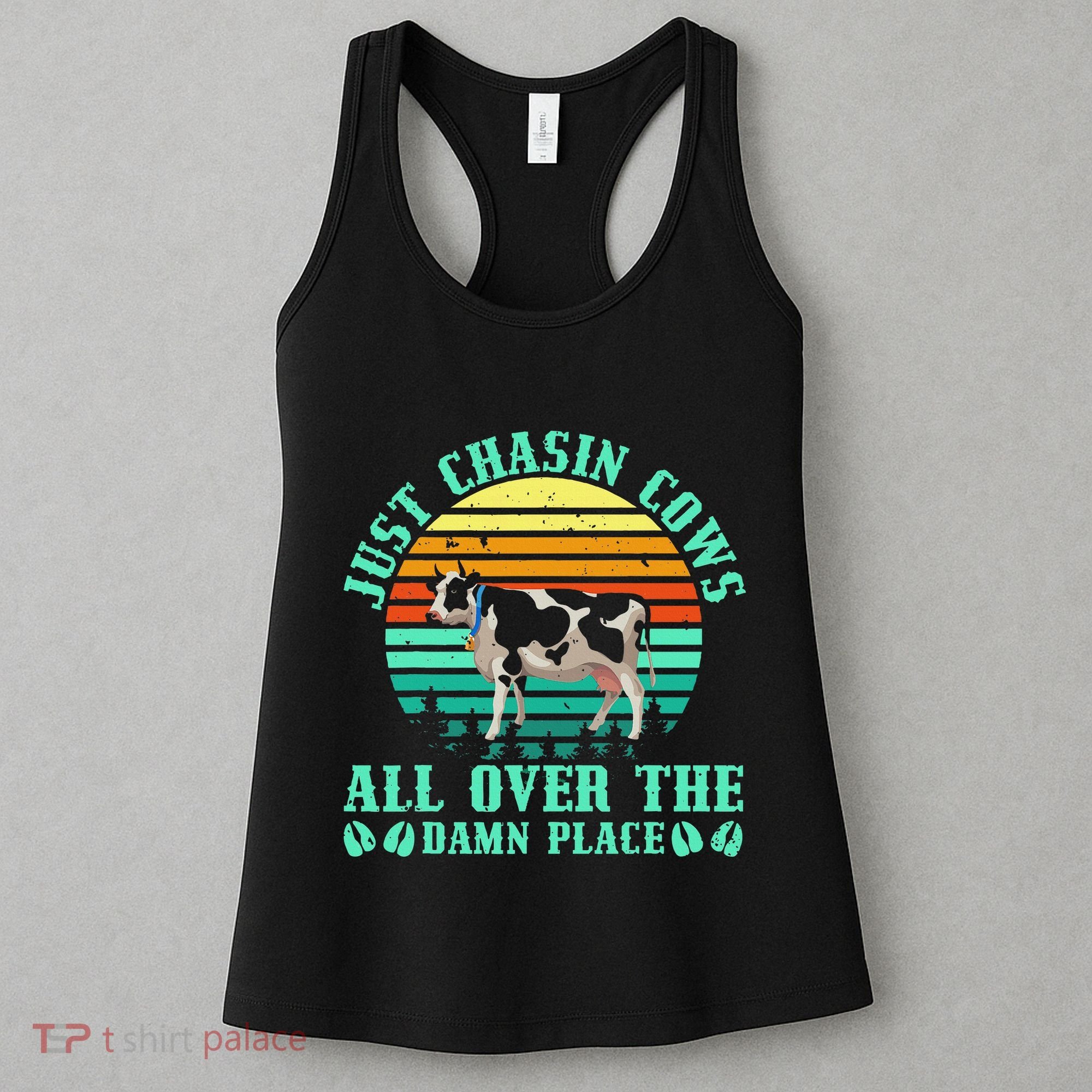Just Chasin Cows All Over The Damn Place Cow Farmer Women's Tank Top