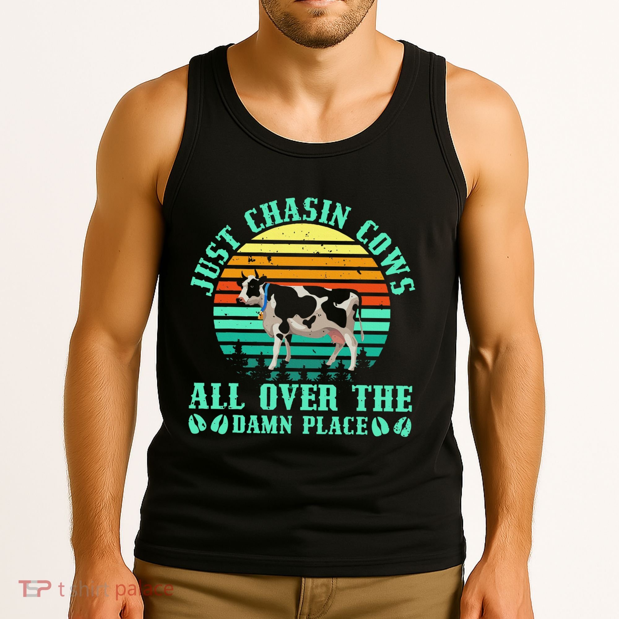 Just Chasin Cows All Over The Damn Place Cow Farmer Tank Top