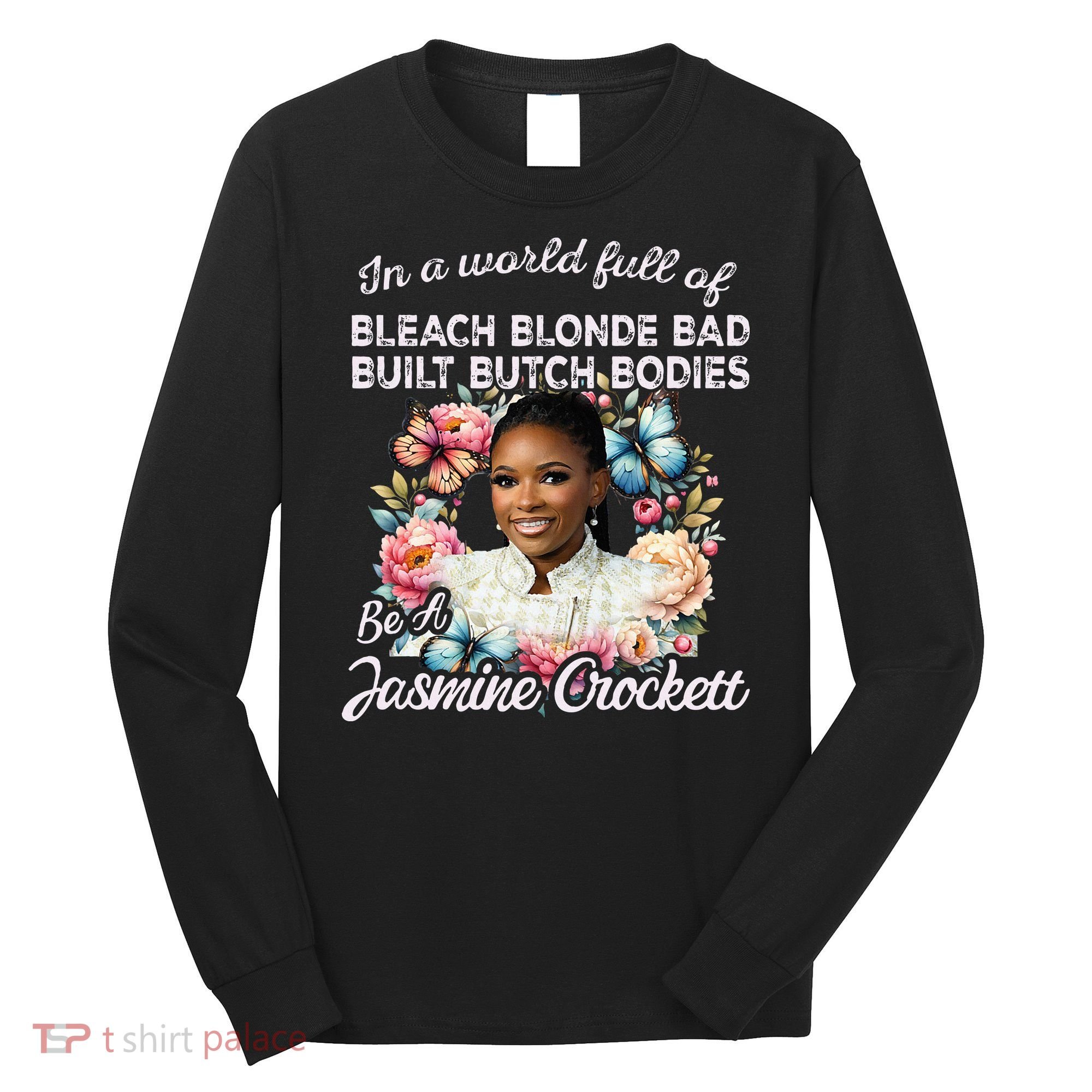 Jasmine Crockett Calls Out Marjorie Taylor Greene Long Sleeve Shirt