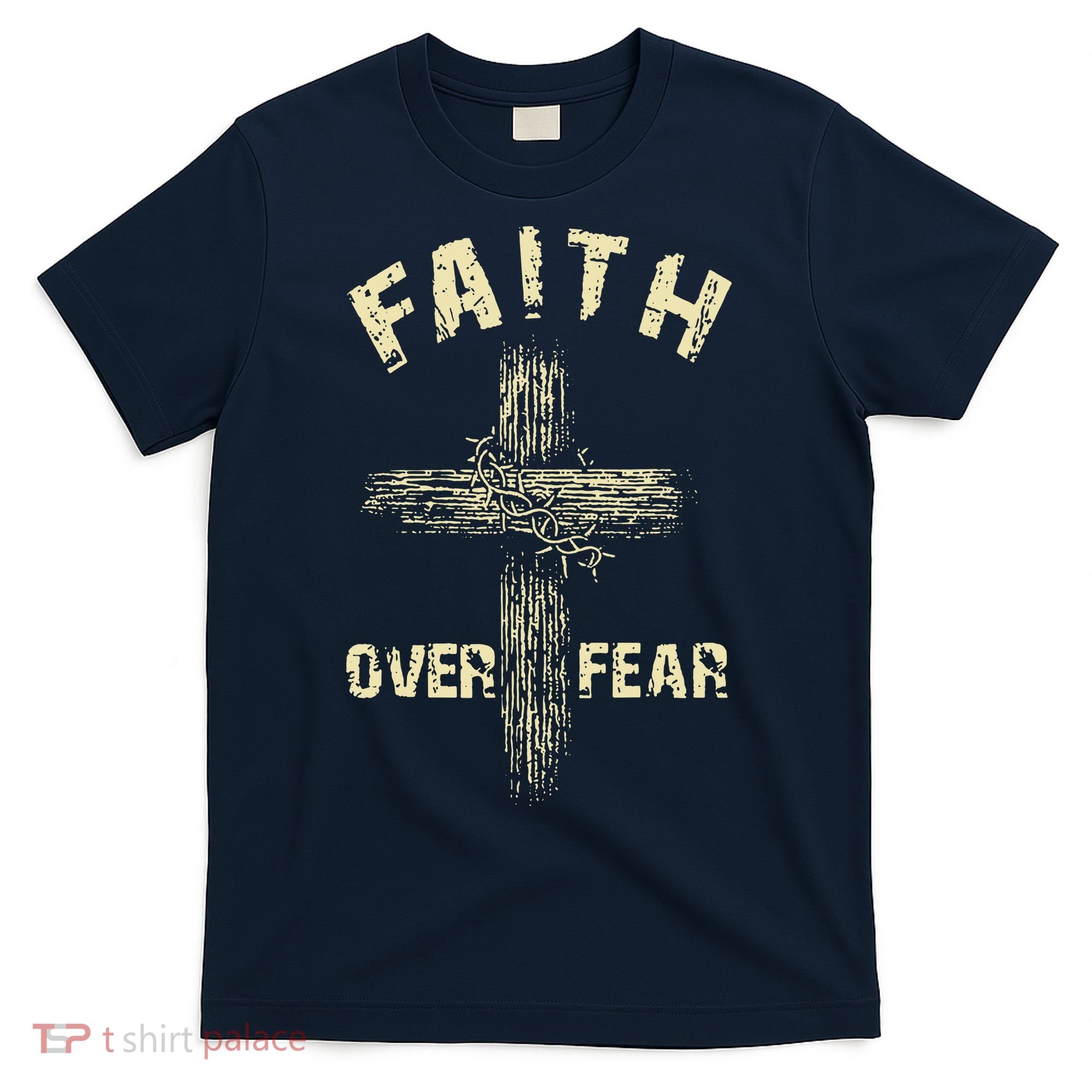 Jesus Christ Cross Faith Over Fear T-Shirt