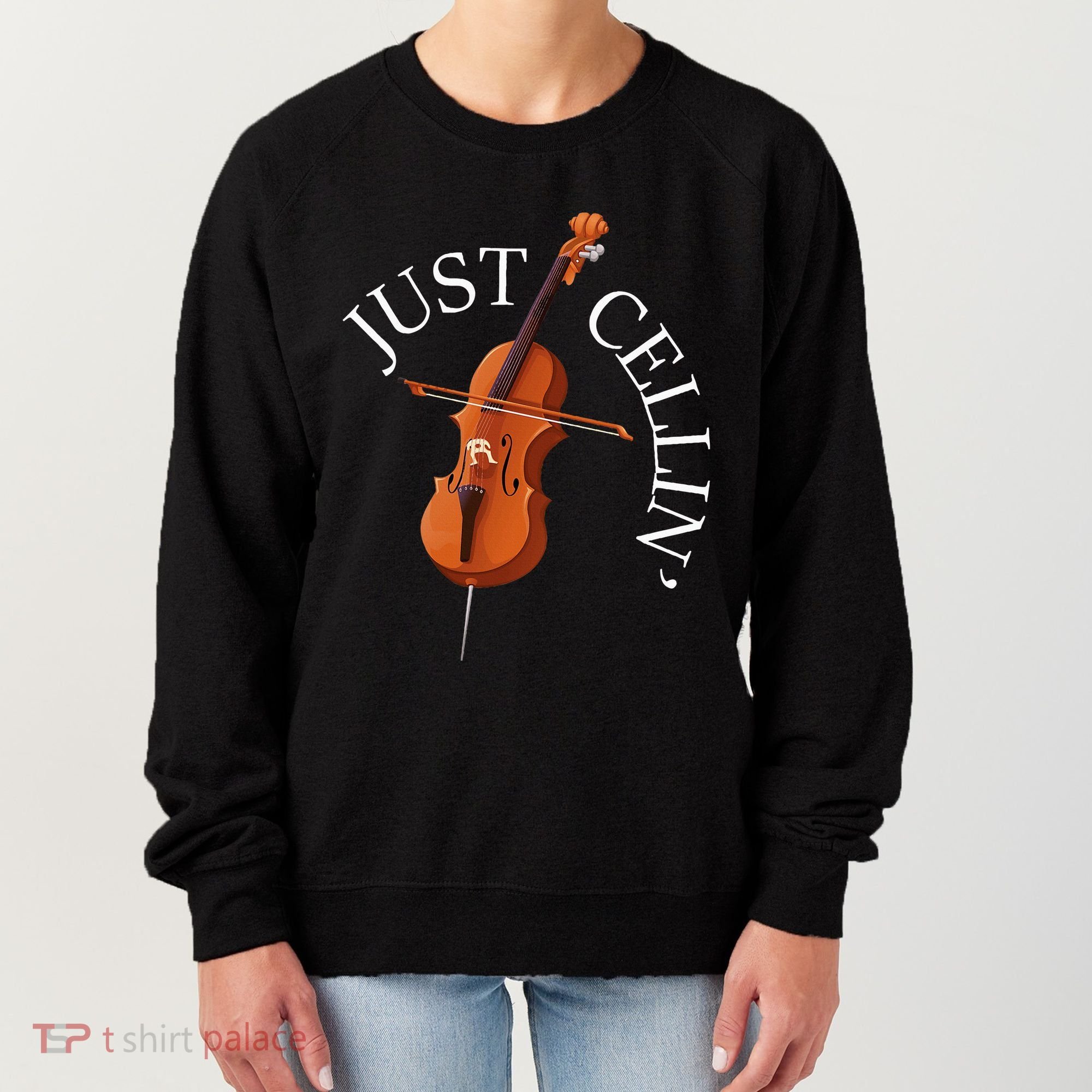 Just Cellin Cello Player Cellist Musician Classical Music Women's Sweatshirt