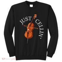 Just Cellin Cello Player Cellist Musician Classical Music Sweatshirt thumb 0