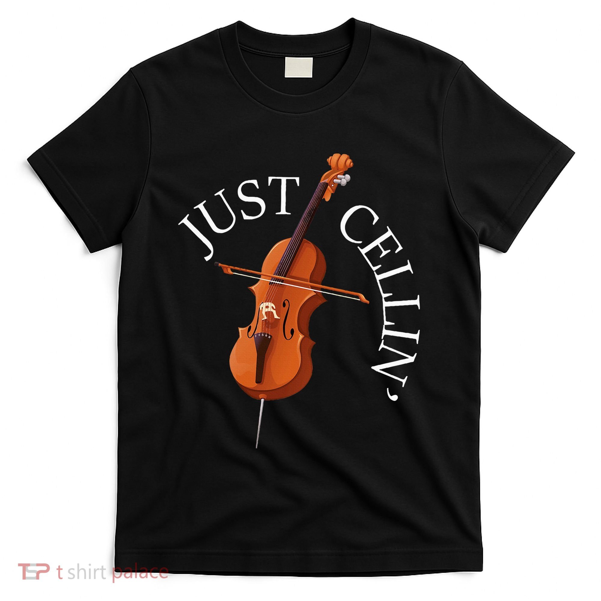 Just Cellin Cello Player Cellist Musician Classical Music T-Shirt