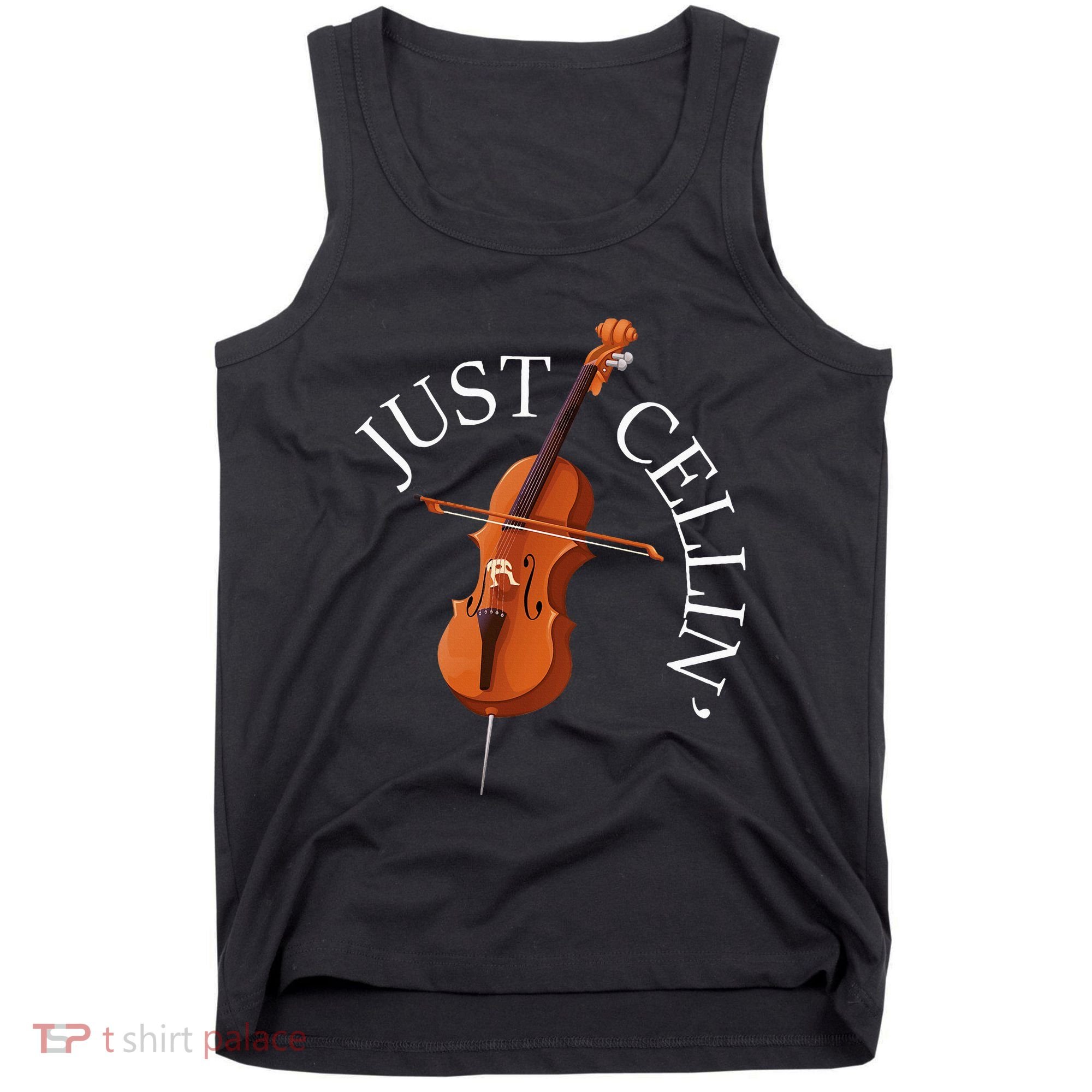 Just Cellin Cello Player Cellist Musician Classical Music Tank Top