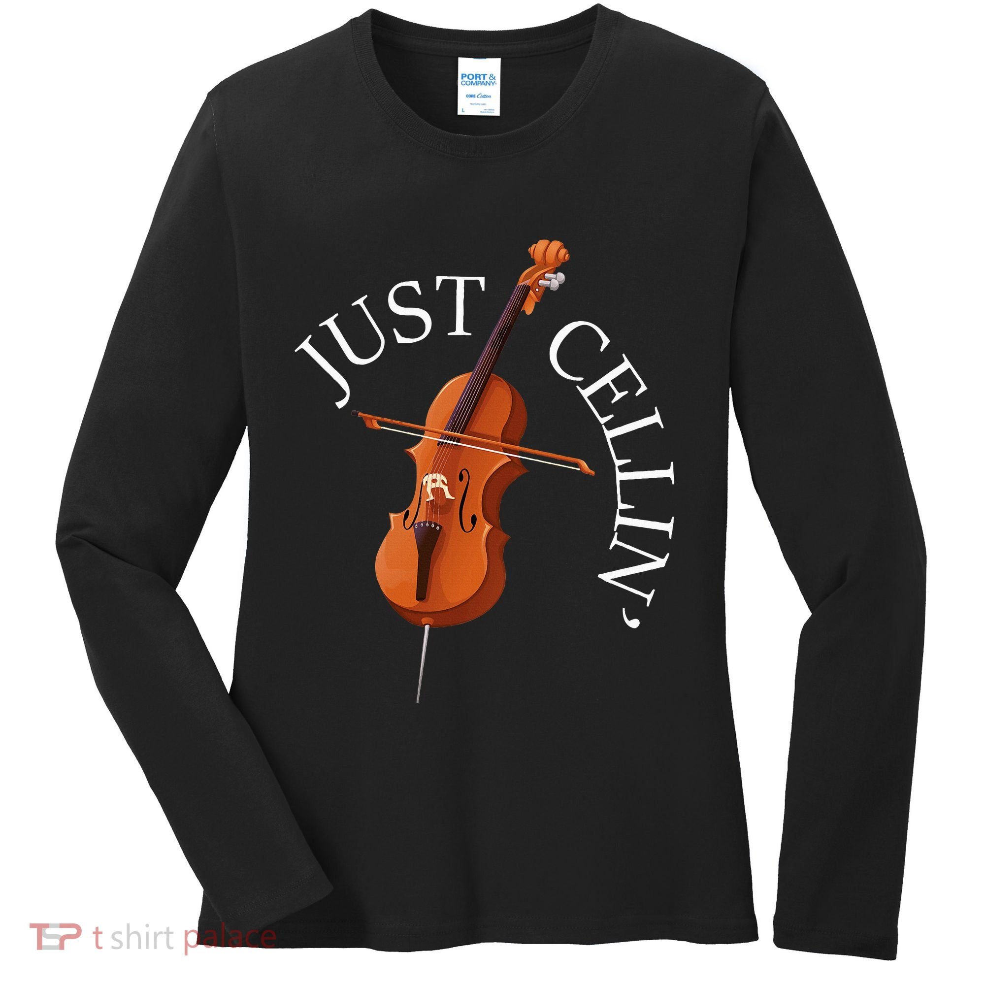 Just Cellin Cello Player Cellist Musician Classical Music Women's Long Sleeve Shirt