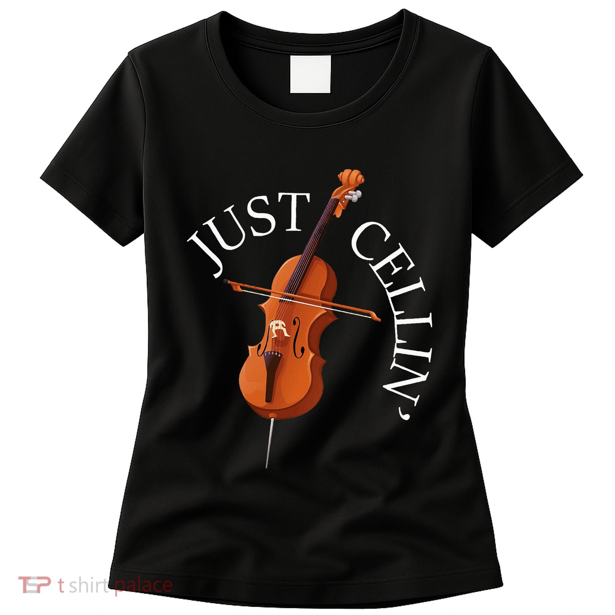 Just Cellin Cello Player Cellist Musician Classical Music Women's T-Shirt