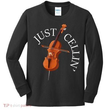Just Cellin Cello Player Cellist Musician Classical Music Kids Long Sleeve Shirt