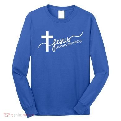 Jesus Changes Everything Cross Long Sleeve Shirt
