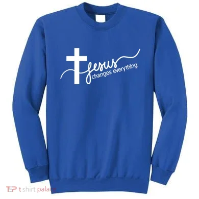 Jesus Changes Everything Cross Sweatshirt