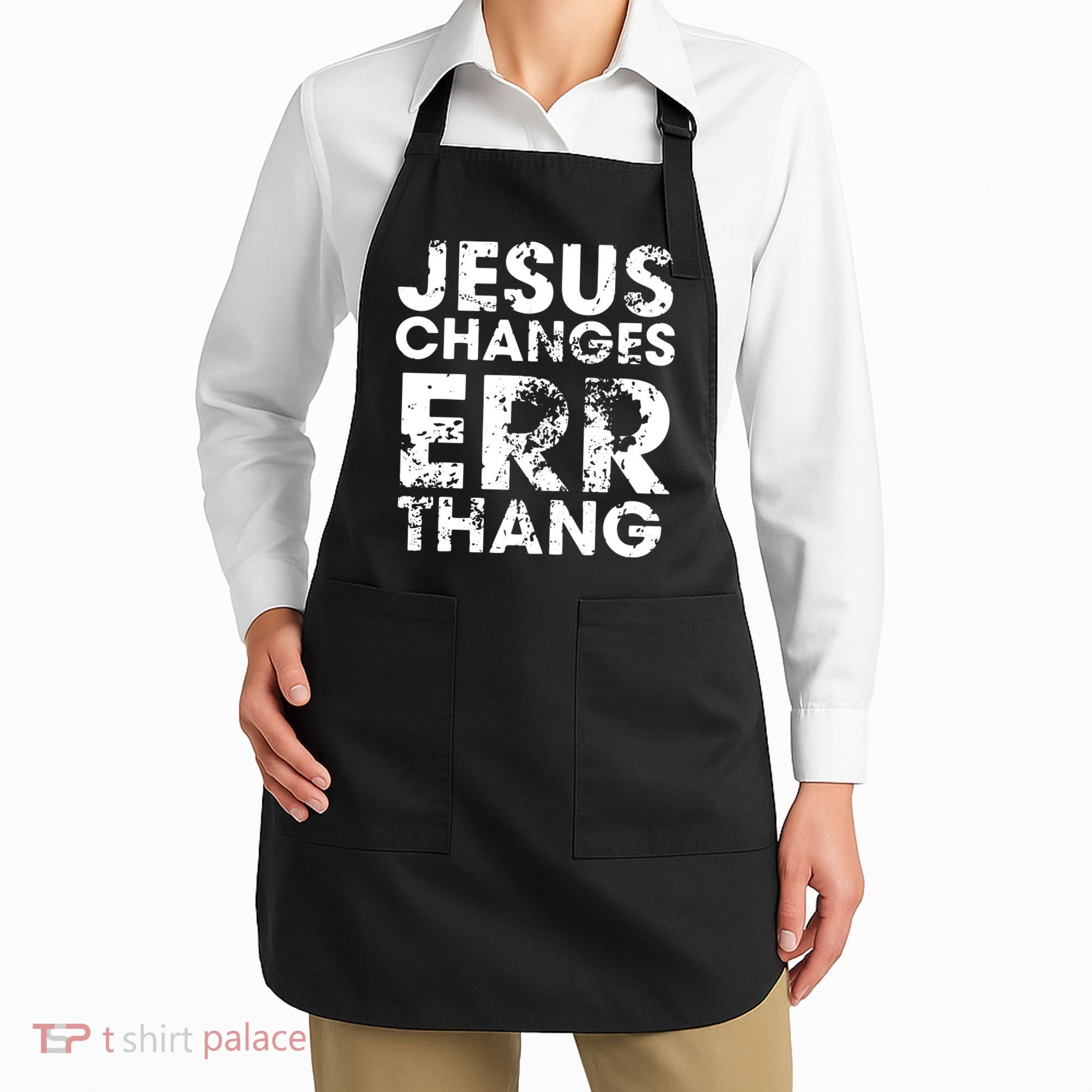 Jesus Changes Err Thang Apron