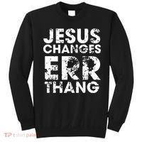 Jesus Changes Err Thang Sweatshirt thumb 0