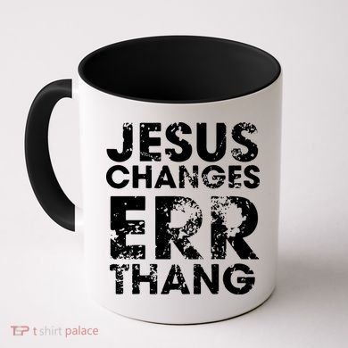 Jesus Changes Err Thang Coffee Mug