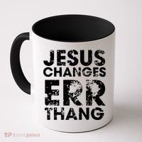 Jesus Changes Err Thang Coffee Mug thumb 0