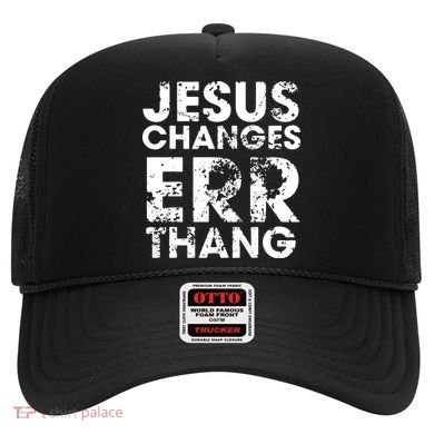 Jesus Changes Err Thang Hat