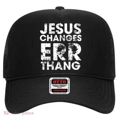 Jesus Changes Err Thang Hat