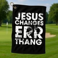 Jesus Changes Err Thang Golf Towel thumb 1