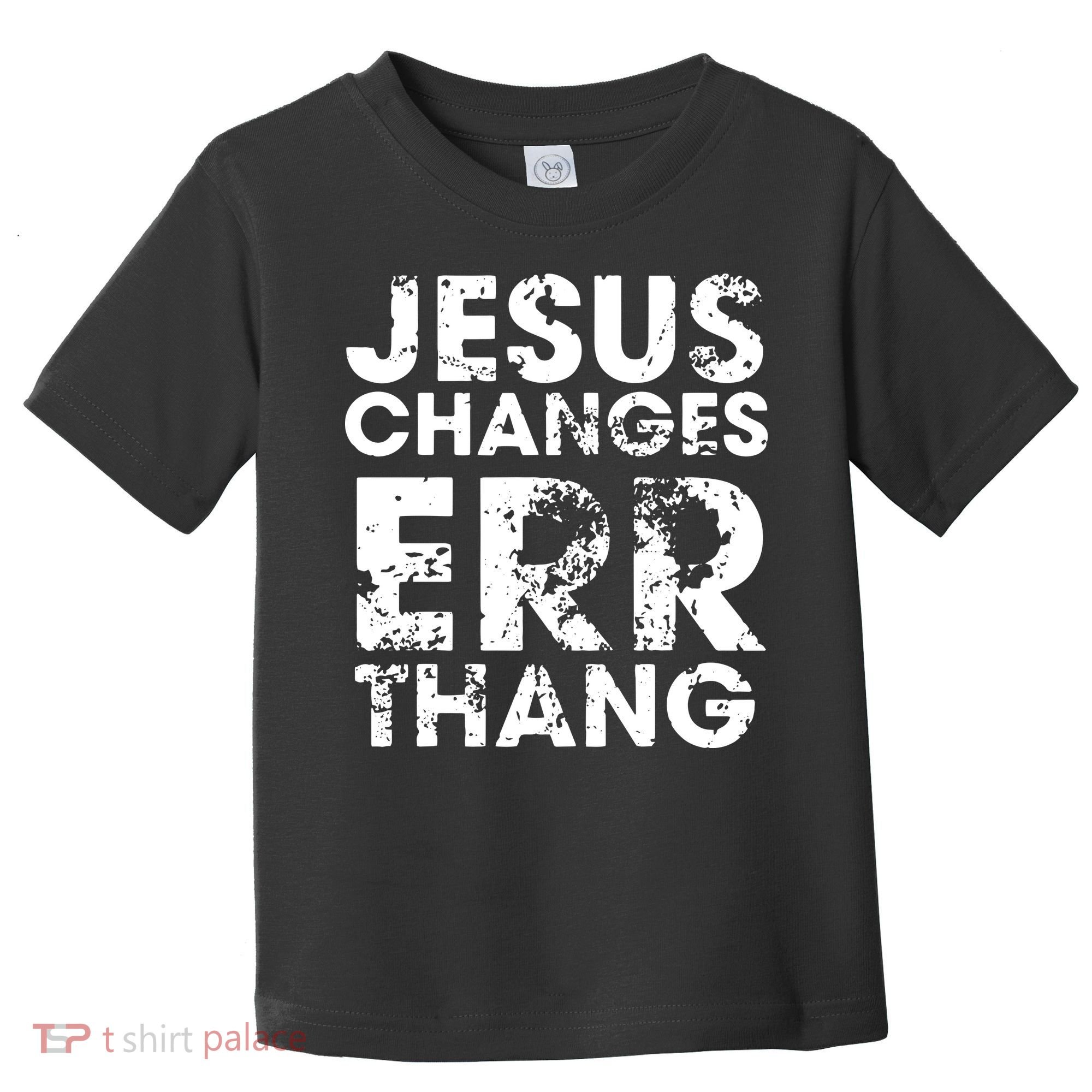 Jesus Changes Err Thang Toddler T-Shirt