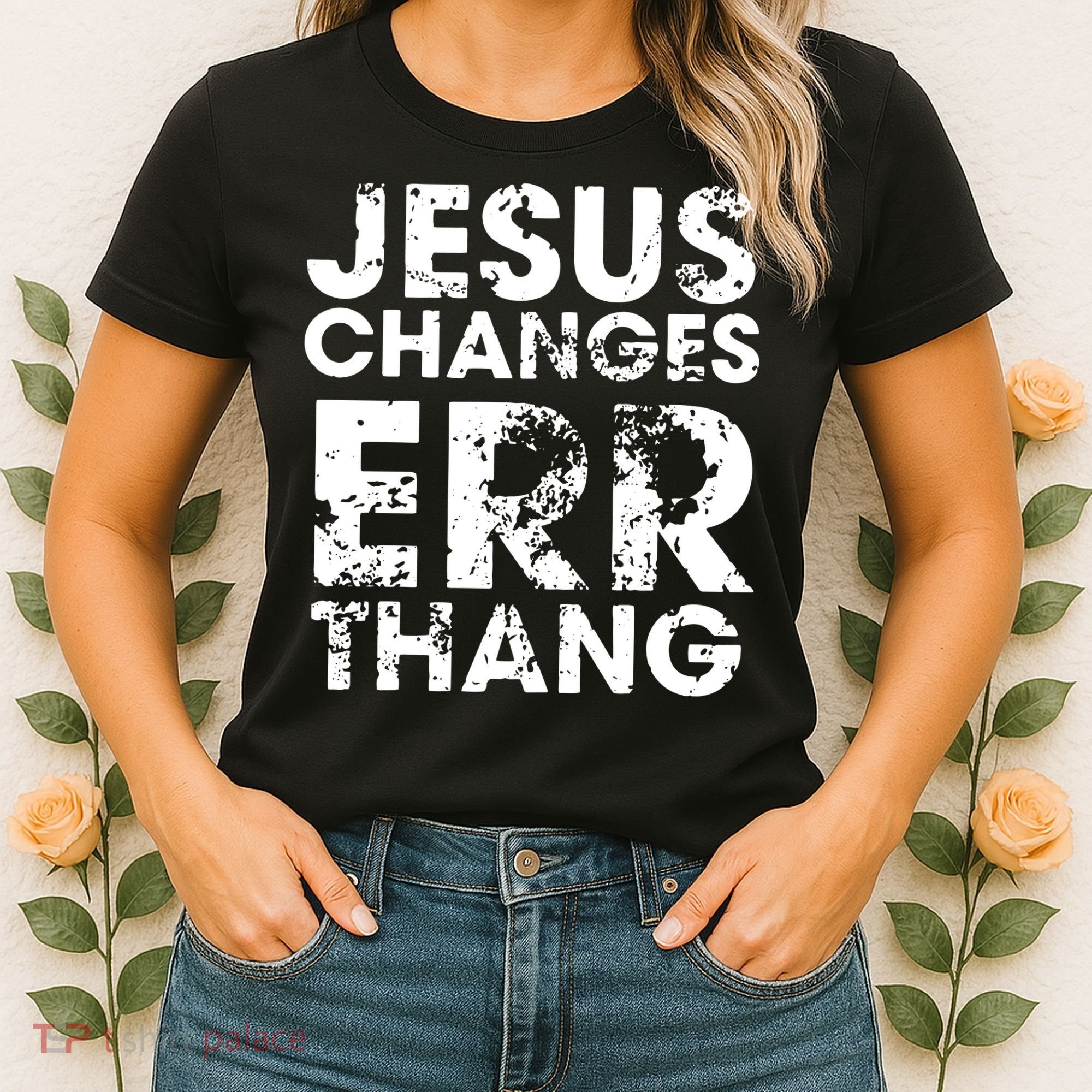 Jesus Changes Err Thang Women's T-Shirt