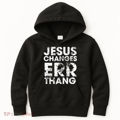 Jesus Changes Err Thang Kids Hoodie
