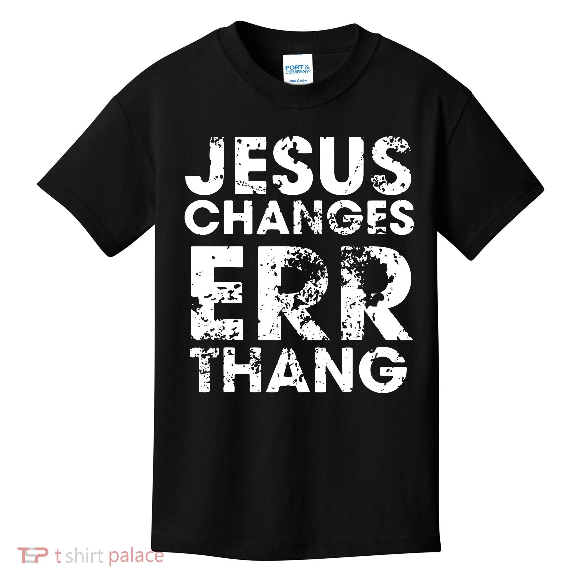 Jesus Changes Err Thang Kids T-Shirt