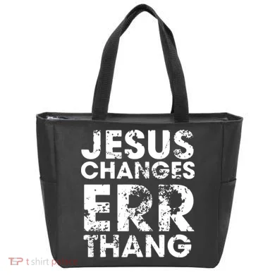 Jesus Changes Err Thang Tote Bag