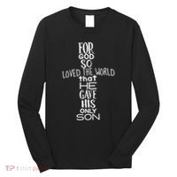 Jesus Christ For God So Loved The World John 316 Long Sleeve Shirt thumb 0
