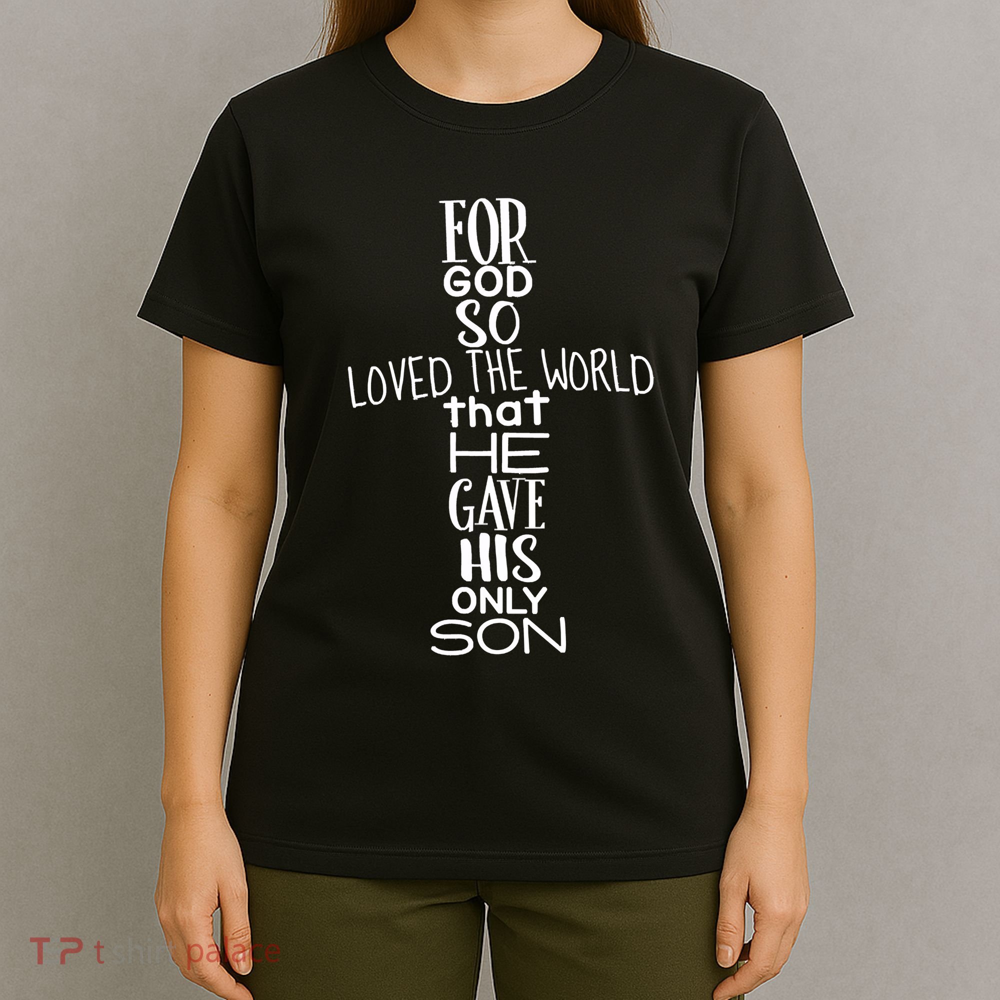 Jesus Christ For God So Loved The World John 316 T-Shirt