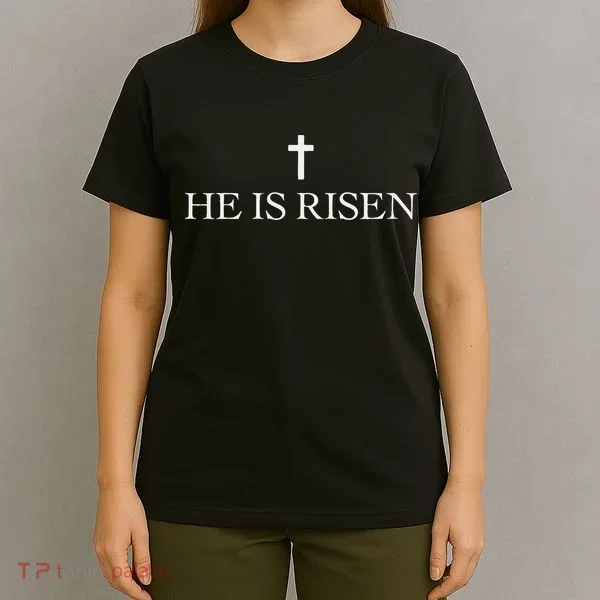 Jesus Christian He Is Risen T-Shirt