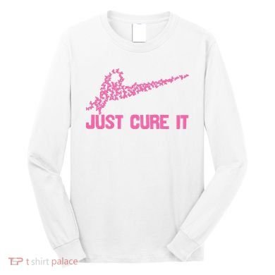Just Cure It Breast Cancer Long Sleeve Shirt