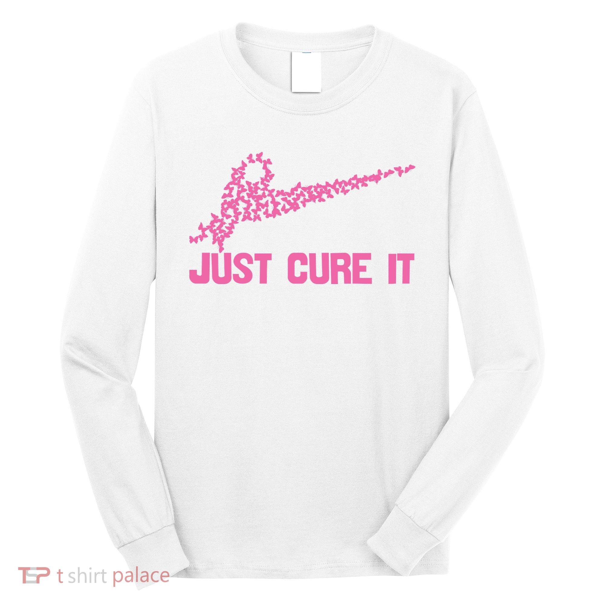 Just Cure It Breast Cancer Long Sleeve Shirt
