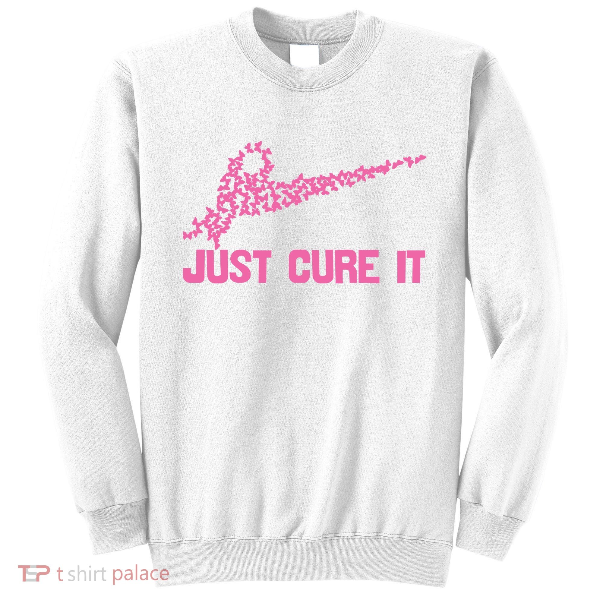 Just Cure It Breast Cancer Sweatshirt