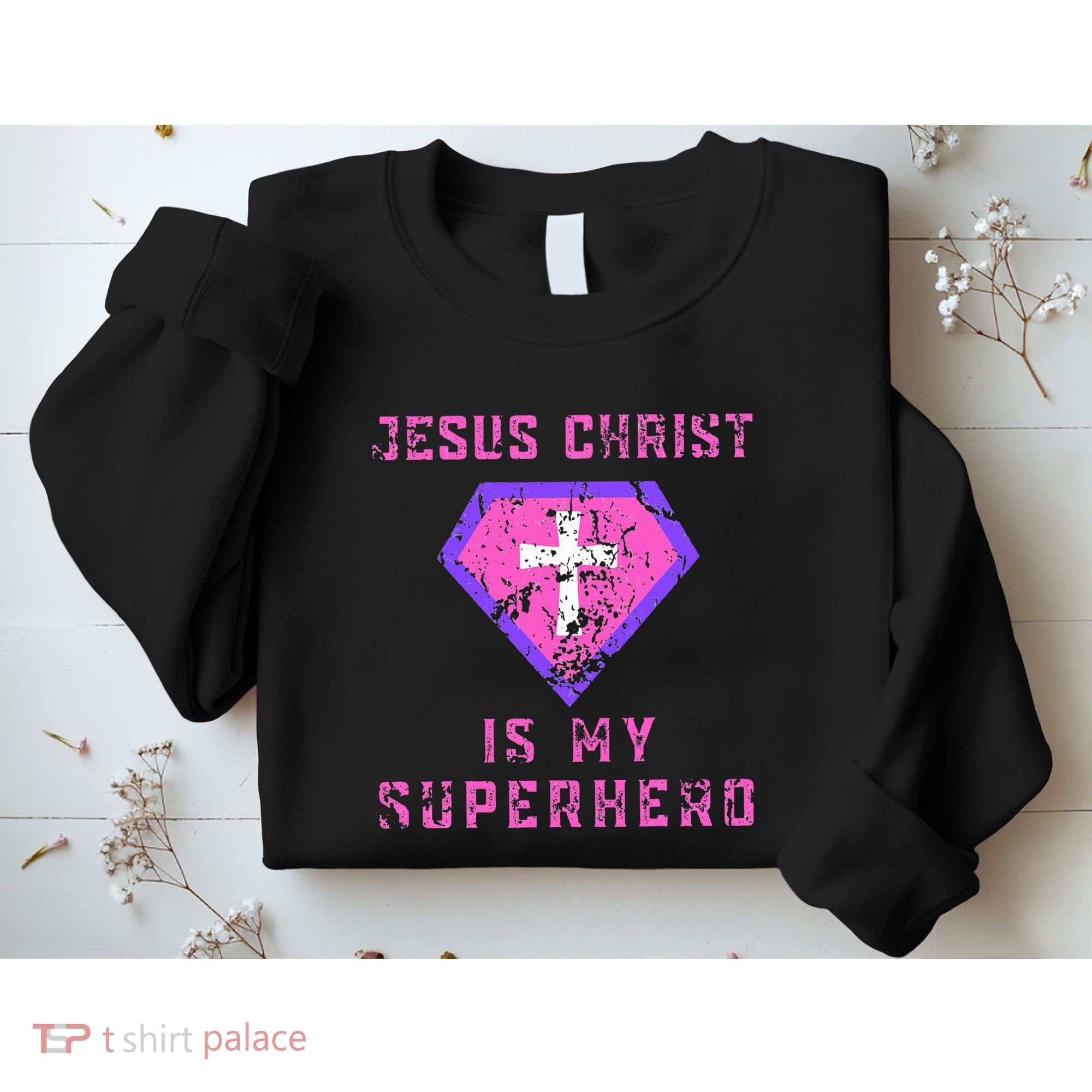 Jesus Christ Is My Superhero Jesus Sweatshirt