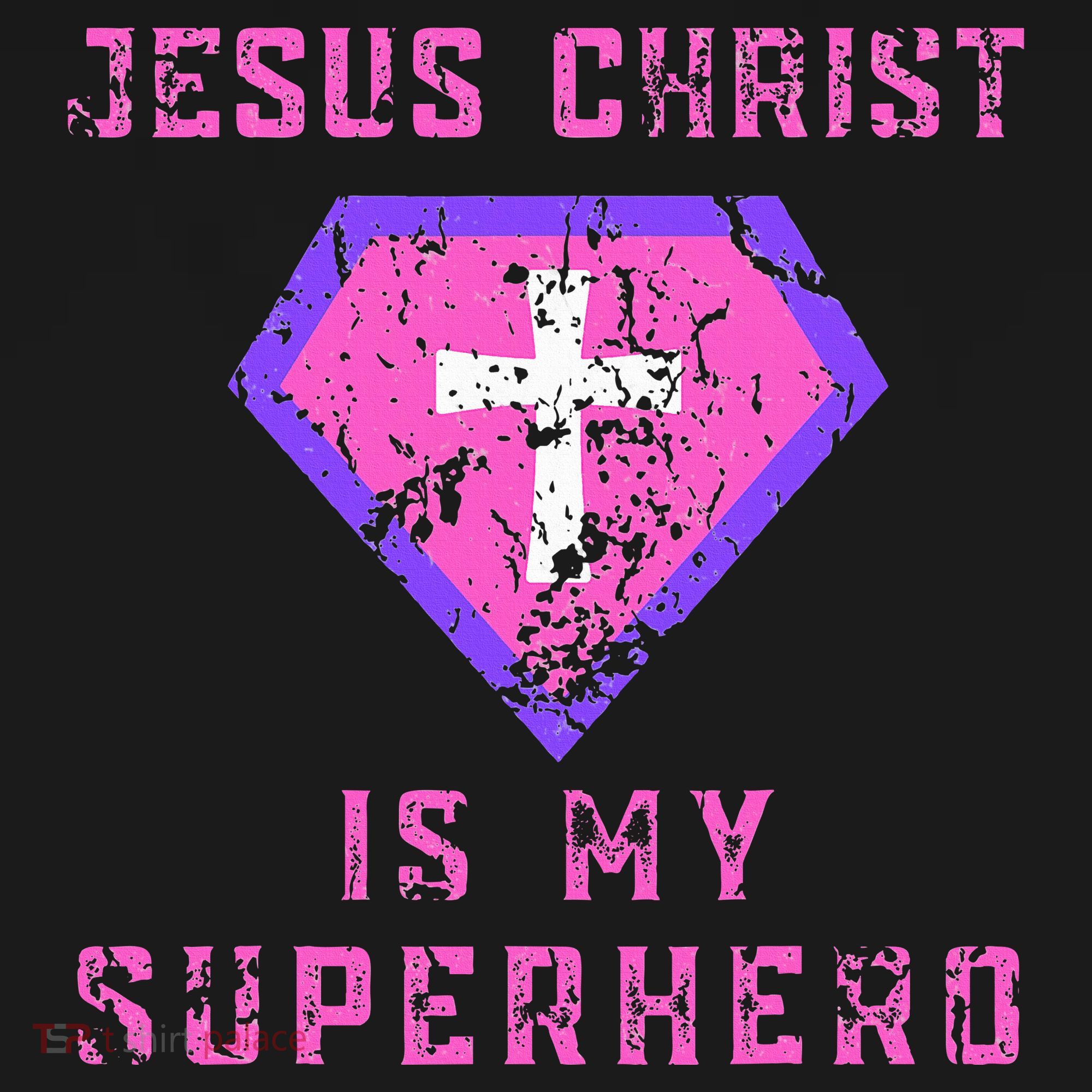 Jesus Christ Is My Superhero Jesus T-Shirt