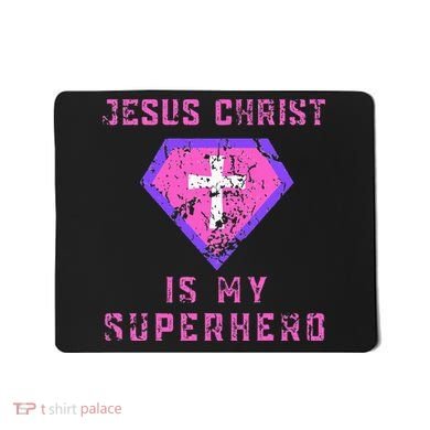 Jesus Christ Is My Superhero Jesus Mousepad