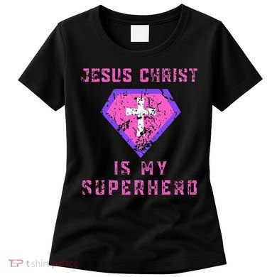 Jesus Christ Is My Superhero Jesus Women's T-Shirt