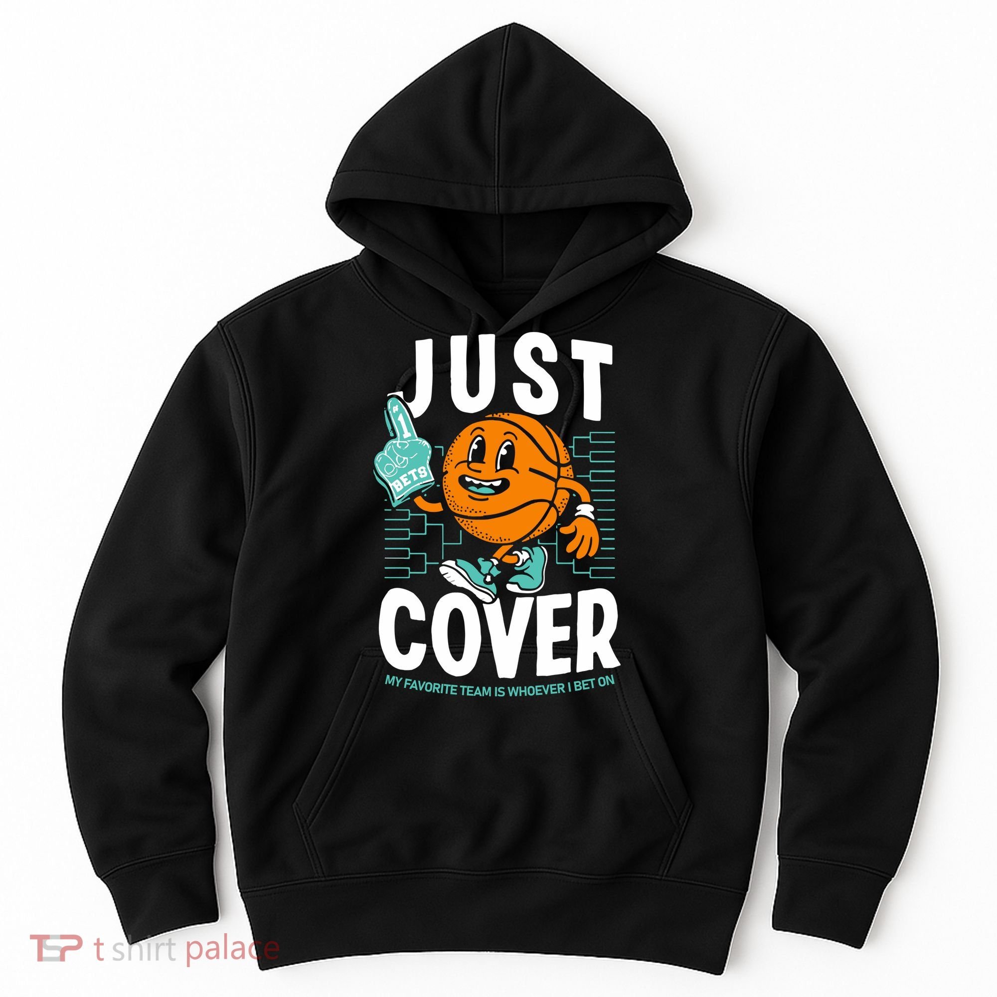 Just Cover Ii My Favorite Team Is Whoever I Bet On Hoodie