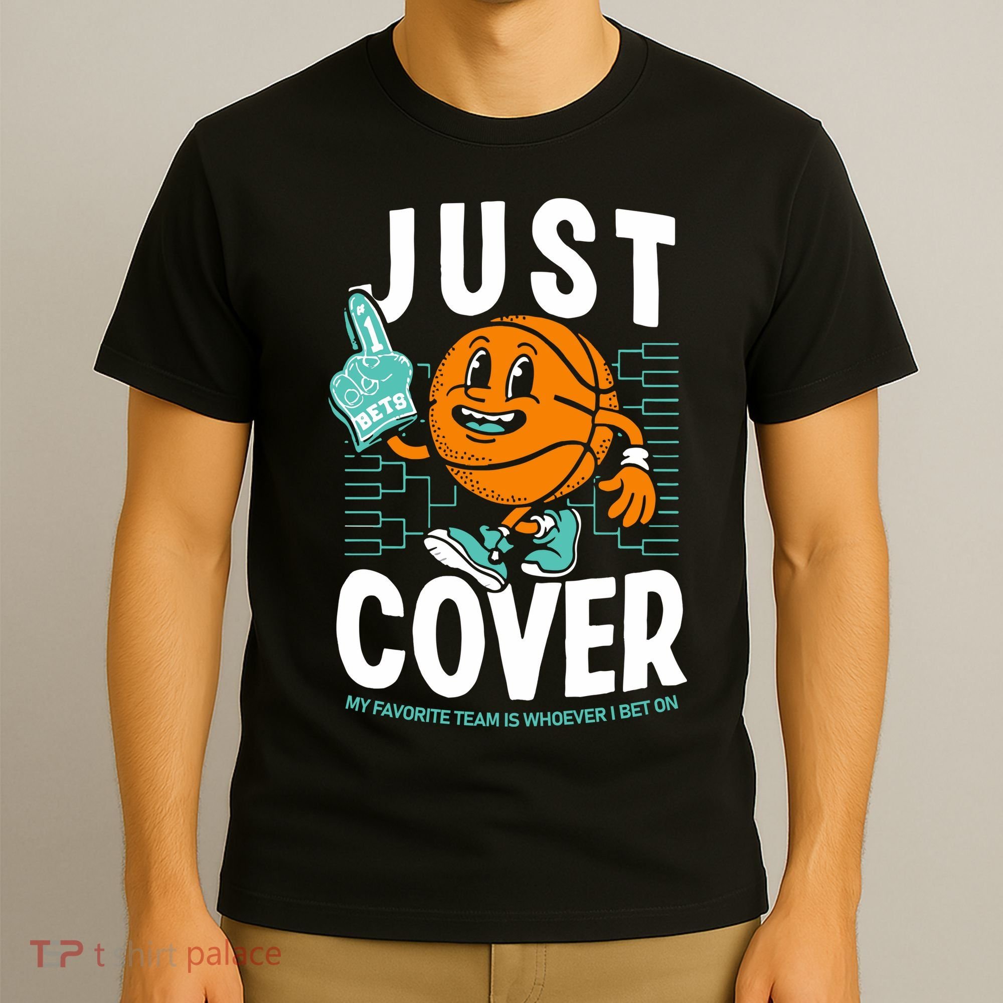 Just Cover Ii My Favorite Team Is Whoever I Bet On T-Shirt