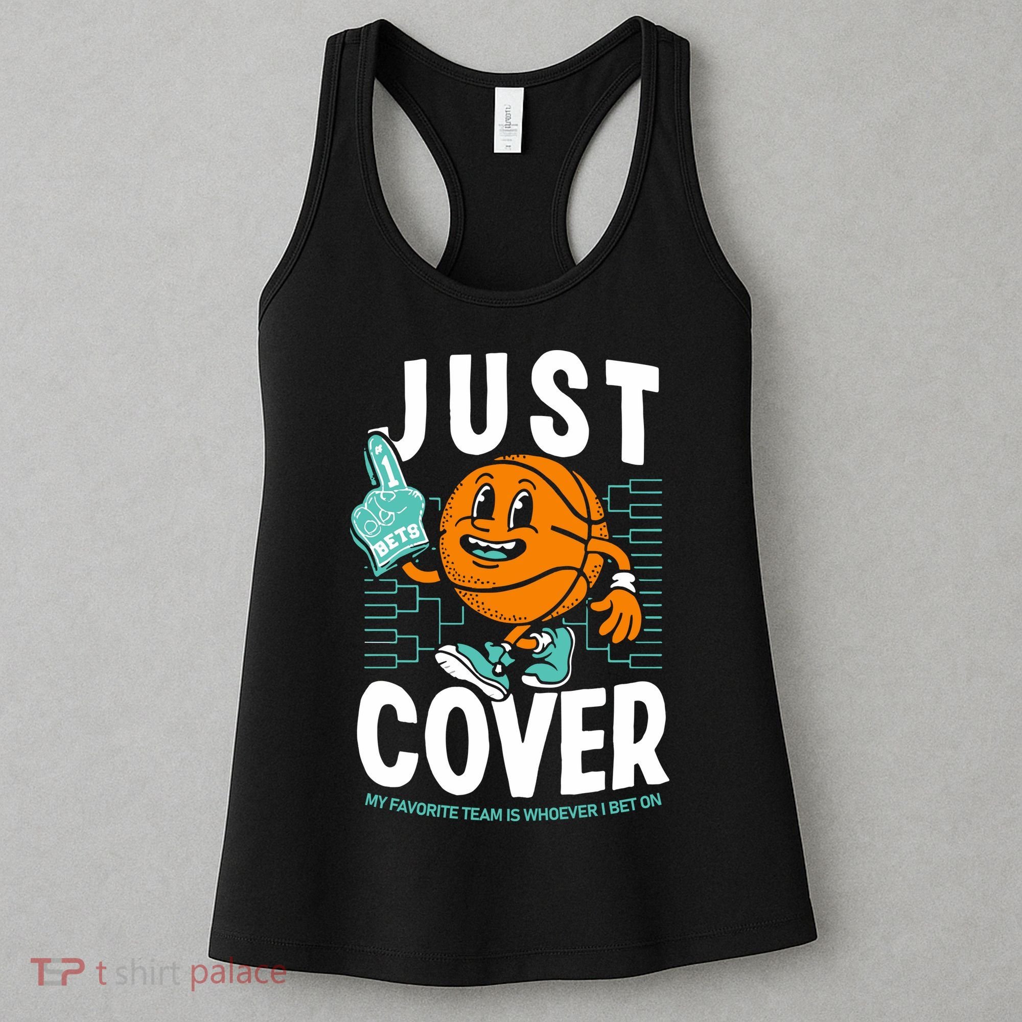 Just Cover Ii My Favorite Team Is Whoever I Bet On Women's Tank Top
