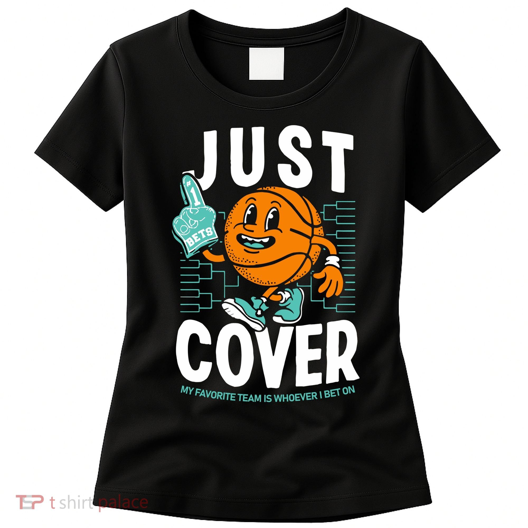 Just Cover Ii My Favorite Team Is Whoever I Bet On Women's T-Shirt
