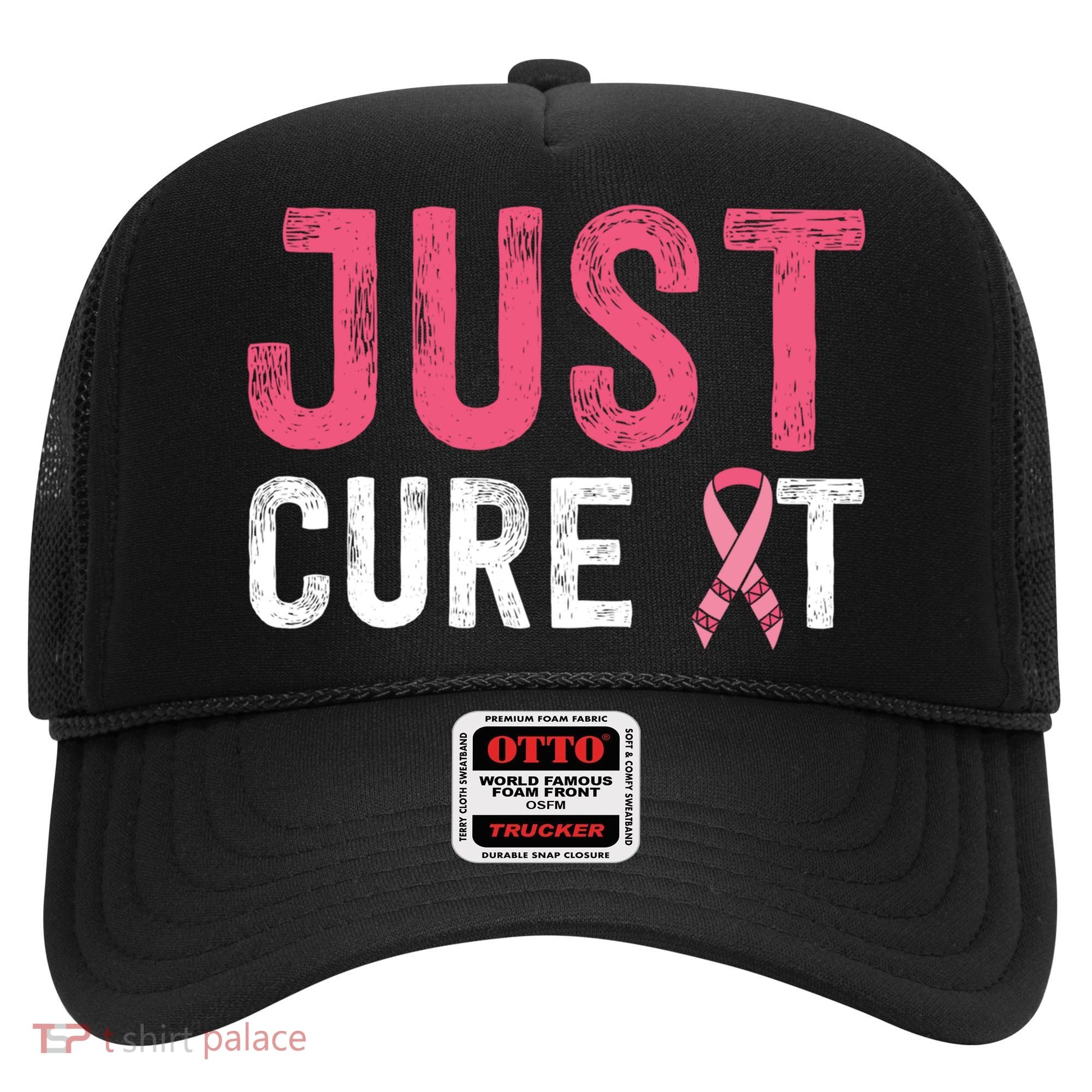 Just Cure It Ribbon Breast Cancer Awareness Funny Gift Hat