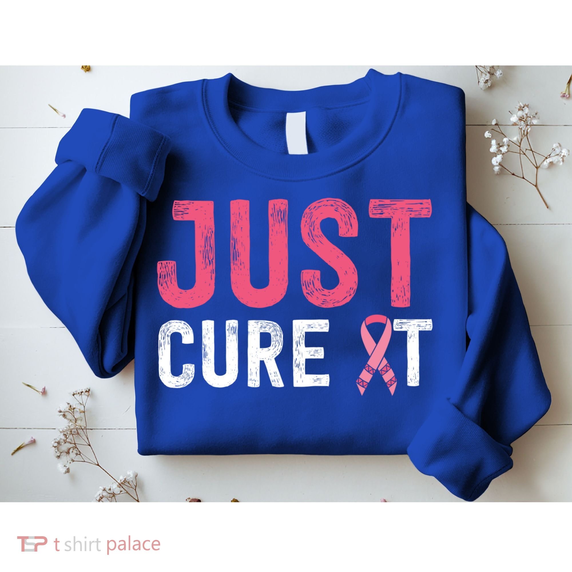 Just Cure It Ribbon Breast Cancer Awareness Funny Gift Sweatshirt
