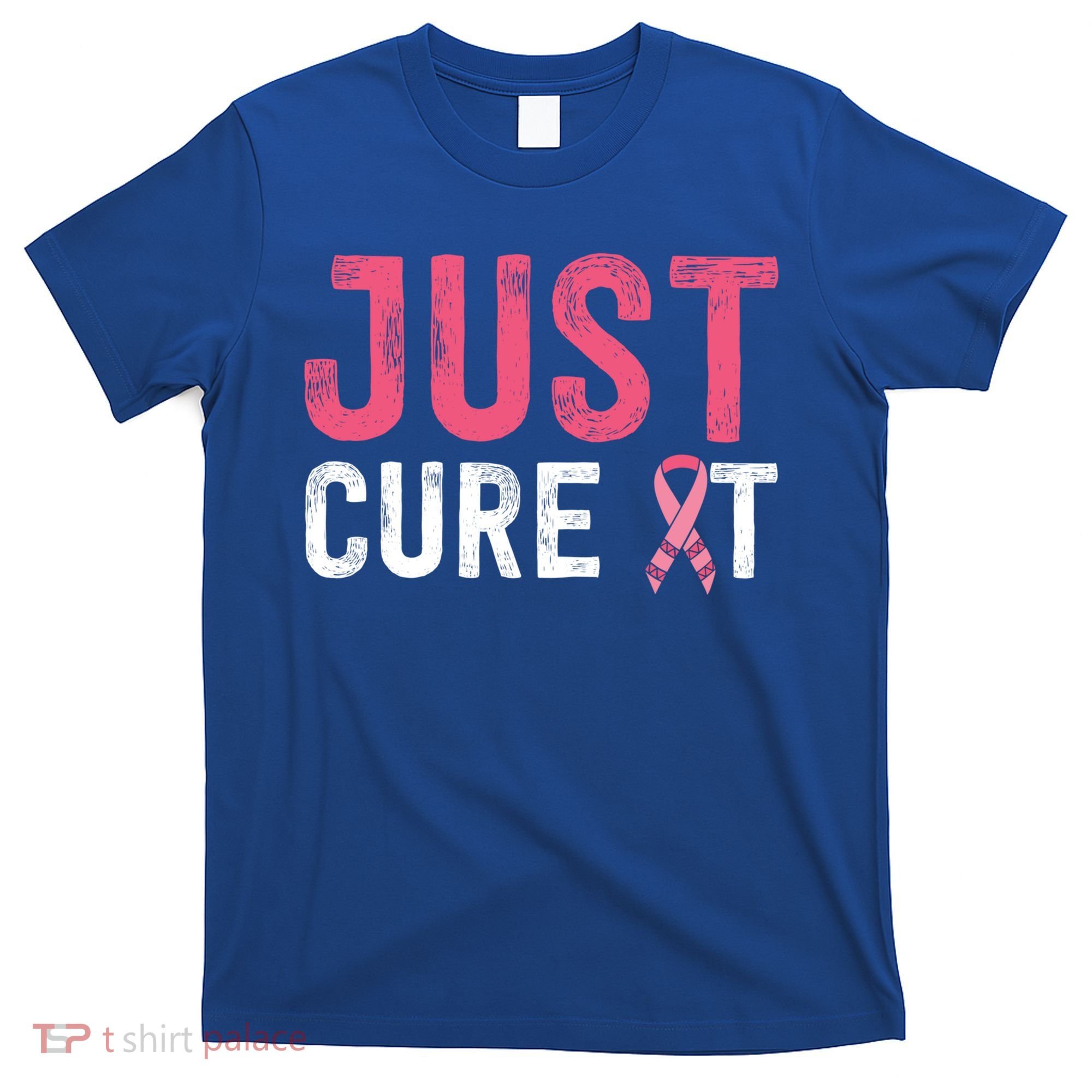 Just Cure It Ribbon Breast Cancer Awareness Funny Gift T-Shirt