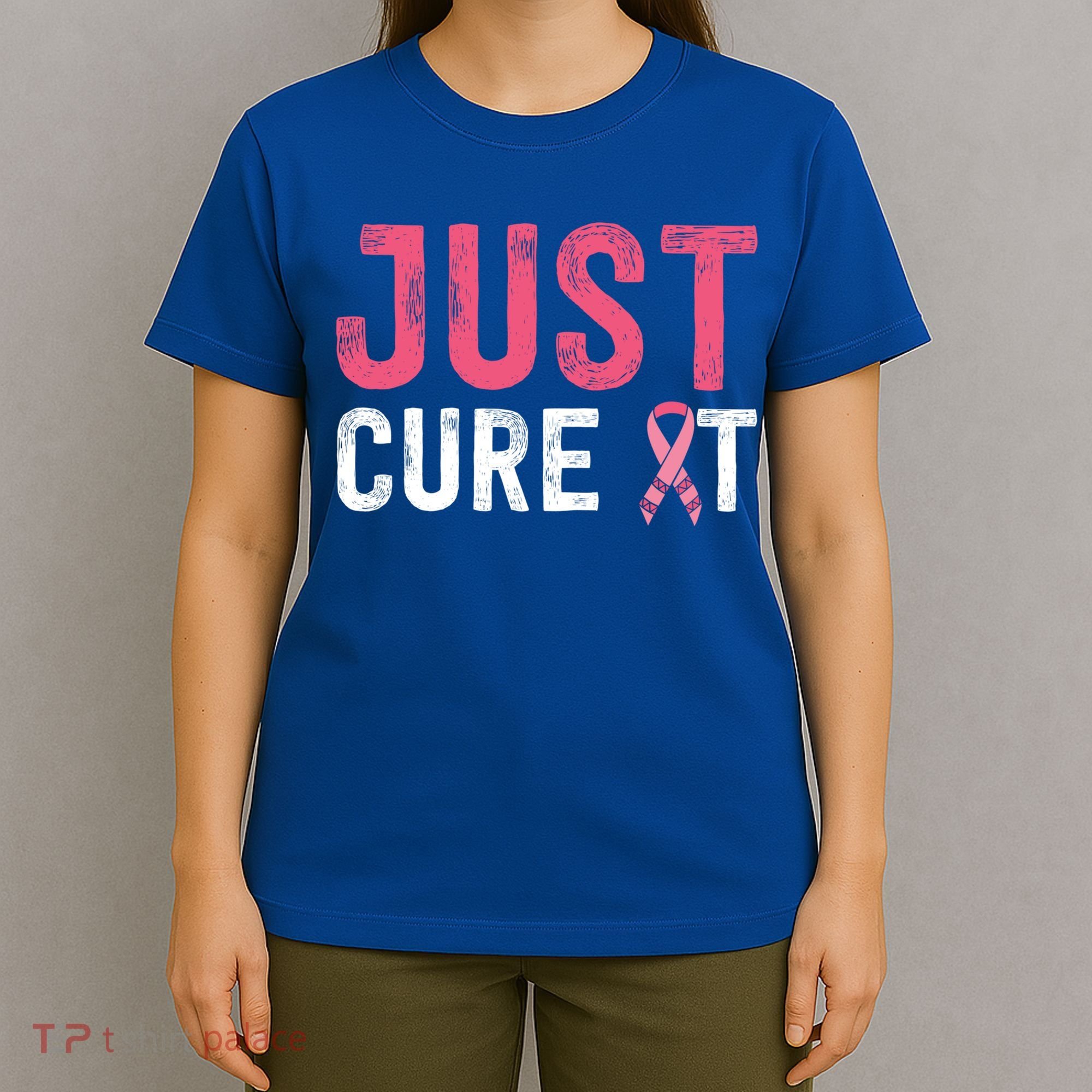 Just Cure It Ribbon Breast Cancer Awareness Funny Gift T-Shirt