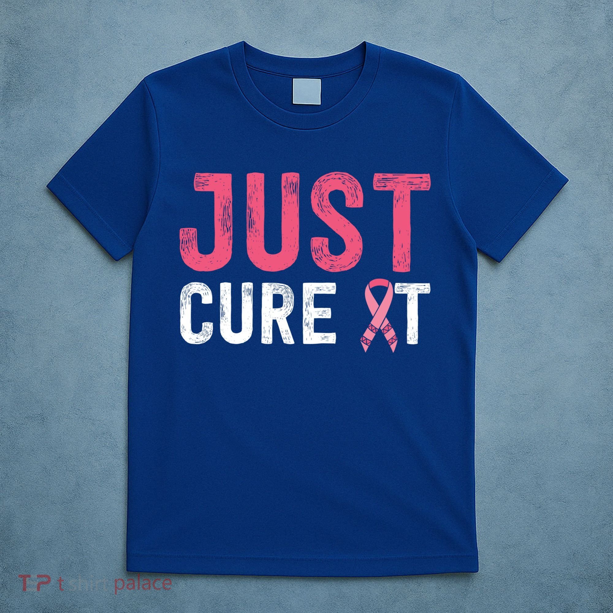 Just Cure It Ribbon Breast Cancer Awareness Funny Gift T-Shirt