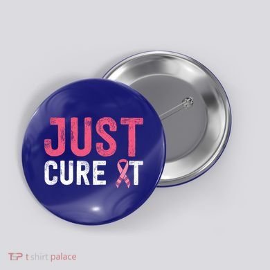 Just Cure It Ribbon Breast Cancer Awareness Funny Gift Button