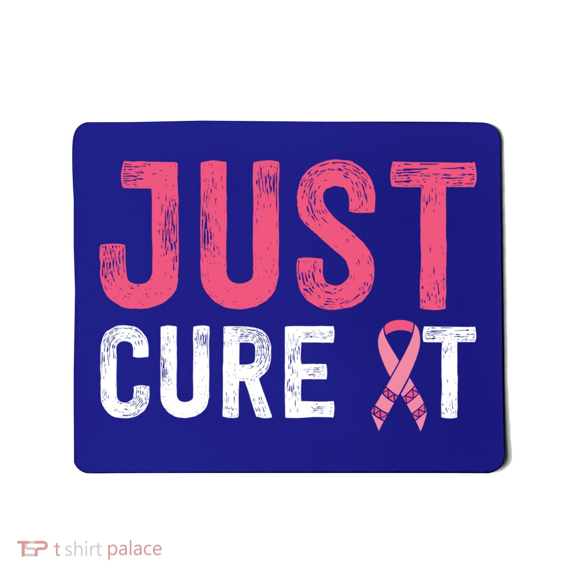 Just Cure It Ribbon Breast Cancer Awareness Funny Gift Mousepad