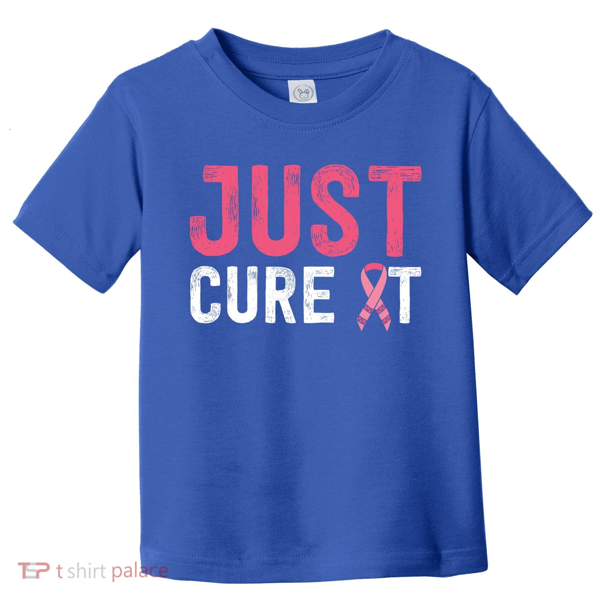 Just Cure It Ribbon Breast Cancer Awareness Funny Gift Toddler T-Shirt