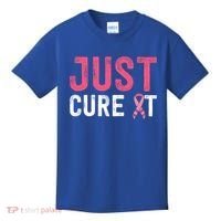 Just Cure It Ribbon Breast Cancer Awareness Funny Gift Kids T-Shirt thumb 0