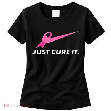 Just Cure It Breast Cancer Awareness Women's T-Shirt