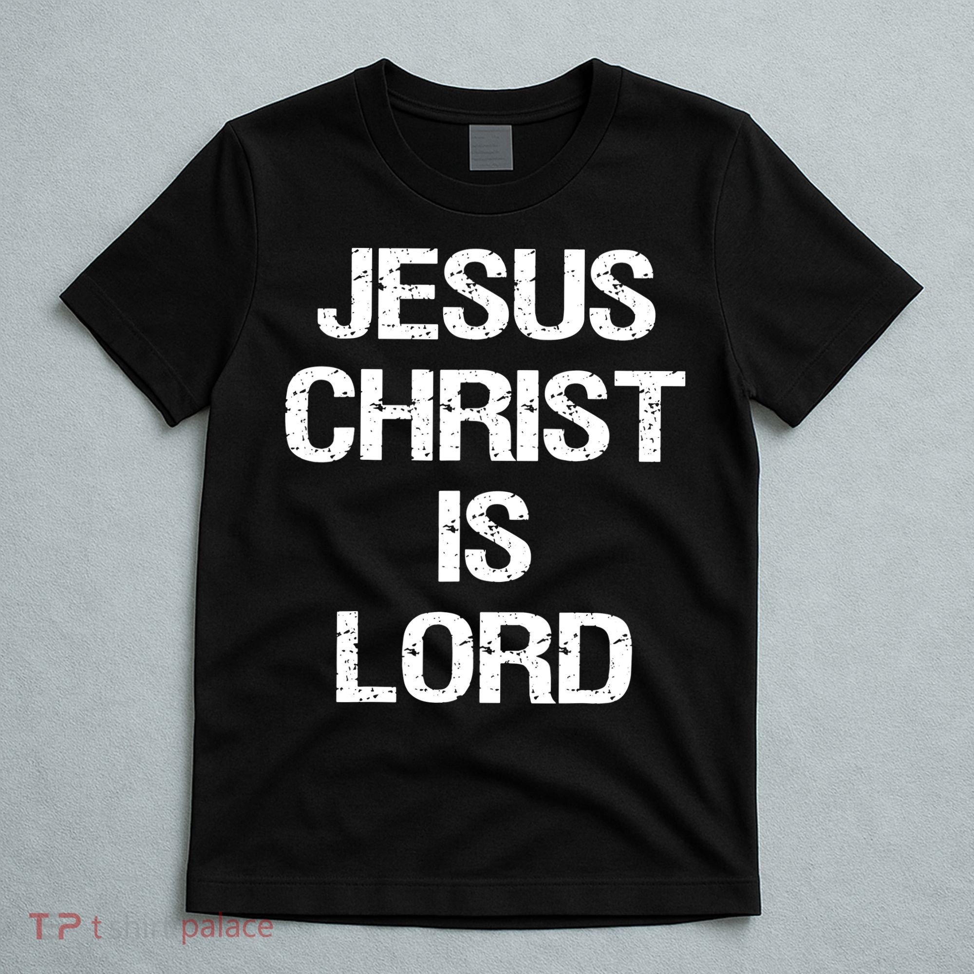 Jesus Christ Is Lord Christian Believer T-Shirt